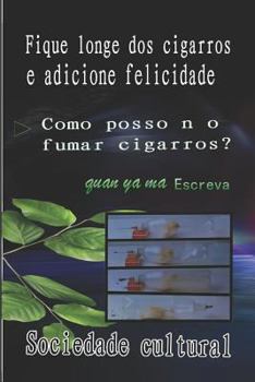 Paperback Fique Longe DOS Cigarros E Adicione Felicidade [Portuguese] Book