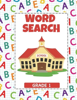 Word Search Grade 1: Over 100 Fun and Educational Word Search Puzzles for Kids with Back to School theme (Ages 5-7, Kindergarten to 1st Grade}