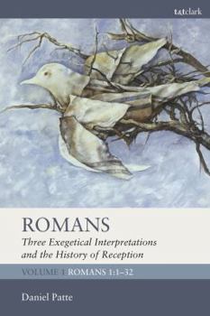 Hardcover Romans: Three Exegetical Interpretations and the History of Reception: Volume 1: Romans 1:1-32 Book