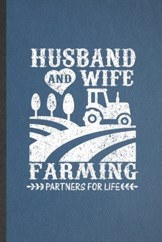 Paperback Husband and Wife Farming Partners for Life: Lined Notebook For Country Farming. Funny Ruled Journal For Farmer Farm Life. Unique Student Teacher Blank Book