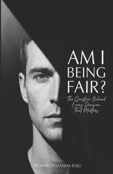 Paperback Am I Being Fair?: The Question Behind Every Decision That Matters Book