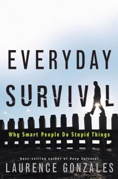 Hardcover Everyday Survival: Why Smart People Do Stupid Things Book