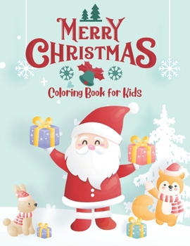 Merry Christmas Coloring Book For Kids: Children's Christmas Books, a fun Christmas Gift Idea and Coloring Activity Book for Kids and Toddlers, Children's Coloring Books
