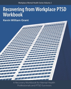 Paperback Recovering from Workplace PTSD Workbook: A Recovery Workbook for Mental Health Professionals and PTSD Survivors Book