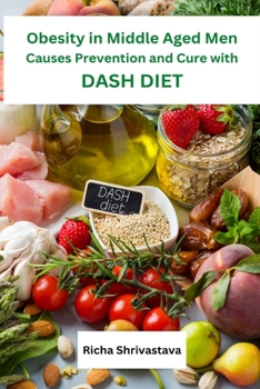 Paperback Obesity in Middle Aged Men Causes Prevention and Cure with DASH Diet Book