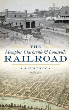 Hardcover The Memphis, Clarksville & Louisville Railroad: A History Book