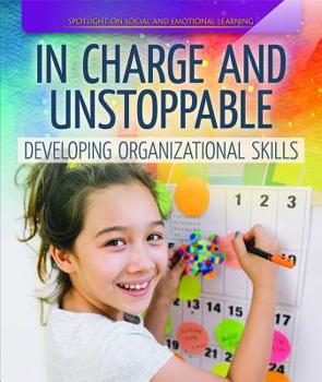 Paperback In Charge and Unstoppable: Developing Organizational Skills Book