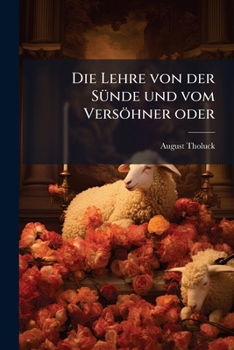 Paperback Die Lehre von der Sünde und vom Versöhner oder: Die wahre Weihe des Zweiflers, Achte Auflage [German] Book