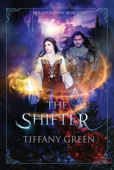 The Shifter: Merlin's Progeny Book Three - Book #3 of the Merlin's Progeny
