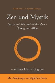 Zen Und Mystik: Sitzen in Stille Im Stil Des Zen - �bung Und Alltag