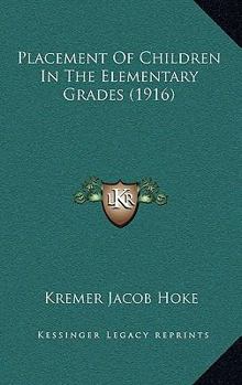 Paperback Placement Of Children In The Elementary Grades (1916) Book