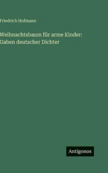 Hardcover Weihnachtsbaum für arme Kinder: Gaben deutscher Dichter [German] Book