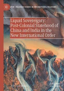Paperback Liquid Sovereignty: Post-Colonial Statehood of China and India in the New International Order Book