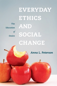 Paperback Everyday Ethics and Social Change: The Education of Desire Book