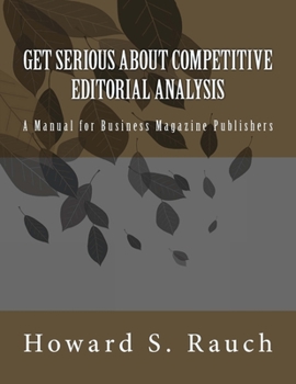 Paperback Get Serious About Competitive Editorial Analysis: A Manual for Business Magazine Publishers Book