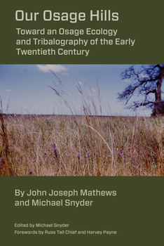 Paperback Our Osage Hills: Toward an Osage Ecology and Tribalography of the Early Twentieth Century Book
