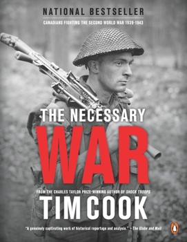 Paperback The Necessary War, Volume 1: Canadians Fighting the Second World War:1939-1943 Book