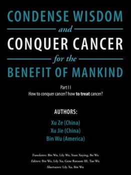 Paperback Condense Wisdom and Conquer Cancer for the Benefit of Mankind Book