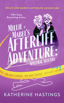 Millie and Mabel's Afterlife Adventure (Spectral Sleuths)