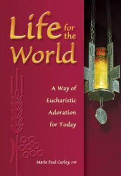 Paperback Life for the World: A Way of Eucharistic Adoration Today Book