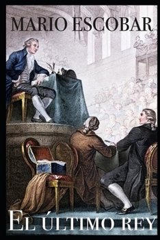 Paperback El último rey: La increíble misión de liberar a Luis XVI [Spanish] Book