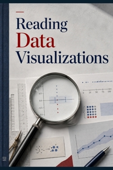 Paperback Reading Data Visualizations: Scales, uncertainty, sampling, and chart design choices Book