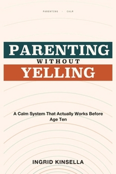 Paperback Parenting Without Yelling: A Calm System That Actually Works Before Age Ten Book