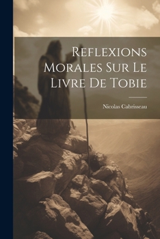 Paperback Reflexions Morales Sur Le Livre De Tobie [French] Book