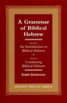 Paperback A Grammar of Biblical Hebrew: Part One: An Introduction to Biblical Hebrew; Part Two: Continuing Biblical Hebrew Book