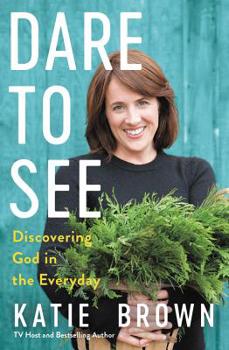 Hardcover Dare to See: Discovering God in the Everyday Book