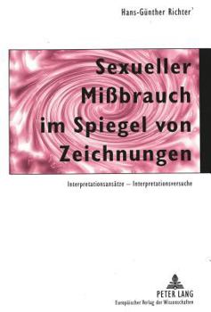 Sexueller Mißbrauch im Spiegel von Zeichnungen: Interpretationsansaetze - Interpretationsversuche
