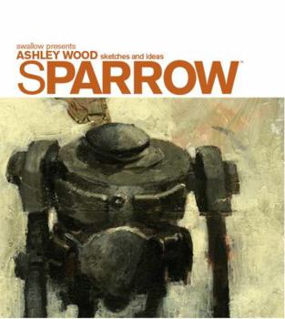 Sparrow #0: Ashley Wood Sketches and Ideas (Art Book Series) - Book #0 of the Sparrow
