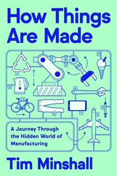 Paperback How Things Are Made: A Journey Through the Hidden World of Manufacturing Book