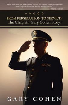 Paperback From Persecution to Service: The Chaplain Gary Cohen Story. Book