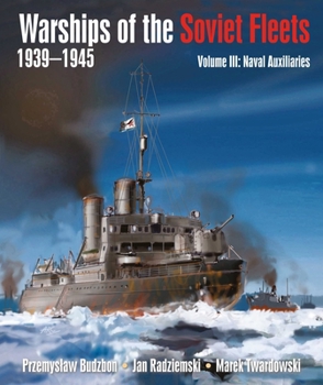 Hardcover Warships of the Soviet Fleets, 1939-1945, Volume III: Naval Auxiliaries Volume 3 Book