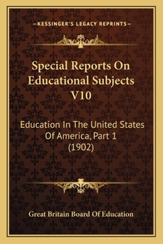 Paperback Special Reports on Educational Subjects V10: Education in the United States of America, Part 1 (1902) Book