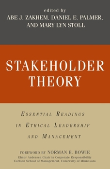 Stakeholder Theory: Essential Readings in Ethical Leadership and Management