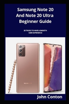 Paperback Samsung Note 20 And Note 20 Ultra Beginner Guide: 20 Tricks To Have A Smooth User Experience Book