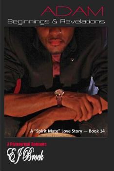 Adam - Beginnings and Revelations - Book #14 of the Spirit Mate Series