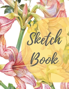 Paperback Sketchbook: 8.5X11 inches notebook, blank page journal, 100 pages plank paper for sketcher, girls, women, flower lover, lovely and Book