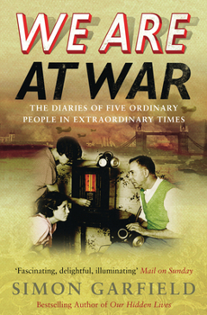 Paperback We Are at War: The Diaries of Five Ordinary People in Extraordinary Times Book