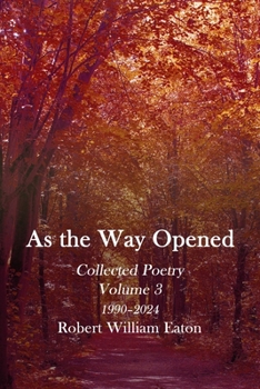 Paperback As the Way Opened: Collected Poetry Volume 3 Book