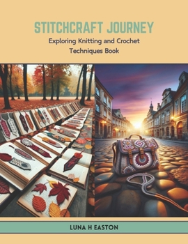 Paperback Stitchcraft Journey: Exploring Knitting and Crochet Techniques Book