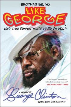 Paperback Brothas Be, Yo Like George, Ain't That Funkin' Kinda Hard on You?: A Memoir Book