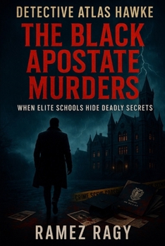Paperback Detective Atlas Hawke: The Black Apostate Murders: WHEN ELITE SCHOOLS HIDE DEADLY SECRETS Book