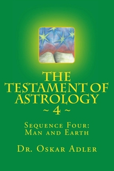 Paperback The Testament of Astrology 4: Sequence Four: Man and Earth Book