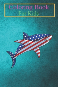 Paperback Coloring Book For Kids: Shark American Flag Jawsome 4th Of July Kids Boys -UaKTE Animal Coloring Book: For Kids Aged 3-8 (Fun Activities for K Book