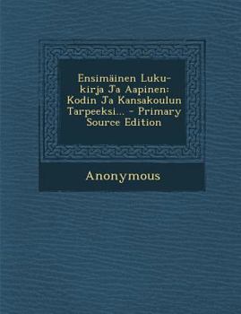 Paperback Ensimainen Luku-Kirja Ja Aapinen: Kodin Ja Kansakoulun Tarpeeksi... - Primary Source Edition [Finnish] Book
