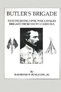 Butler's Brigade: That Fighting Civil War Cavalry Brigade from South Carolina