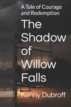 Paperback The Shadow of Willow Falls: A Tale of Courage and Redemption Book